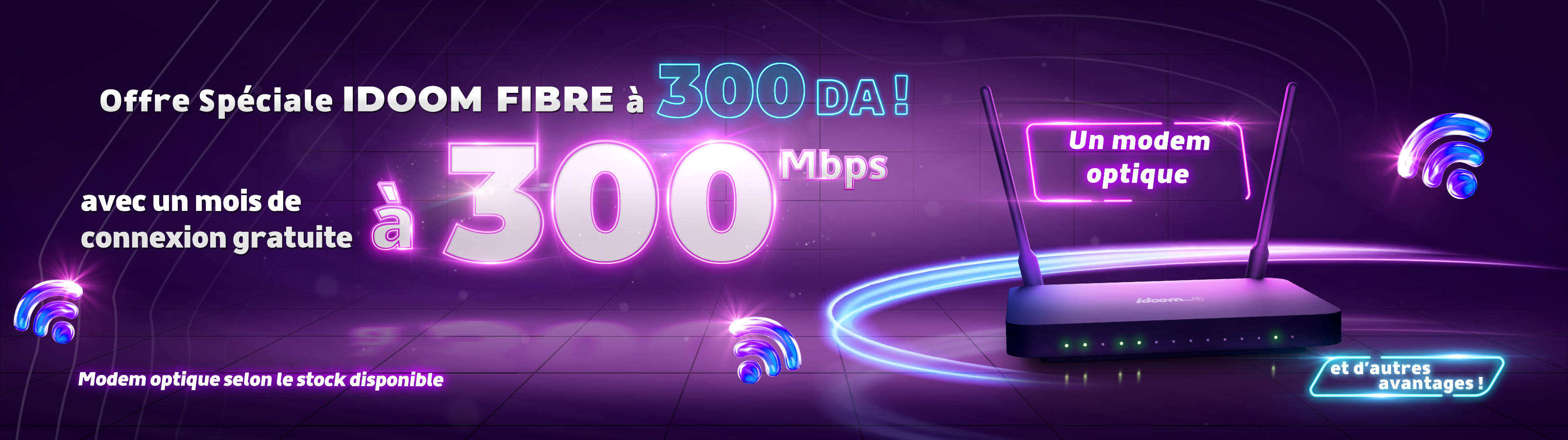 Profitez de la Promotion Exceptionnelle Idoom Fibre : Souscription à 300 DA et Connexion à 300 Mbps !