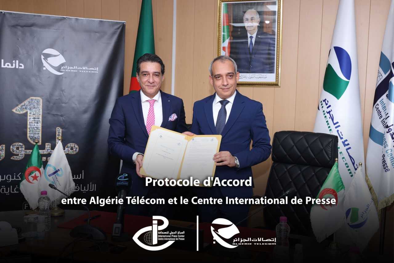 Protocole d'Accord entre Algérie Télécom et le Centre International de Presse