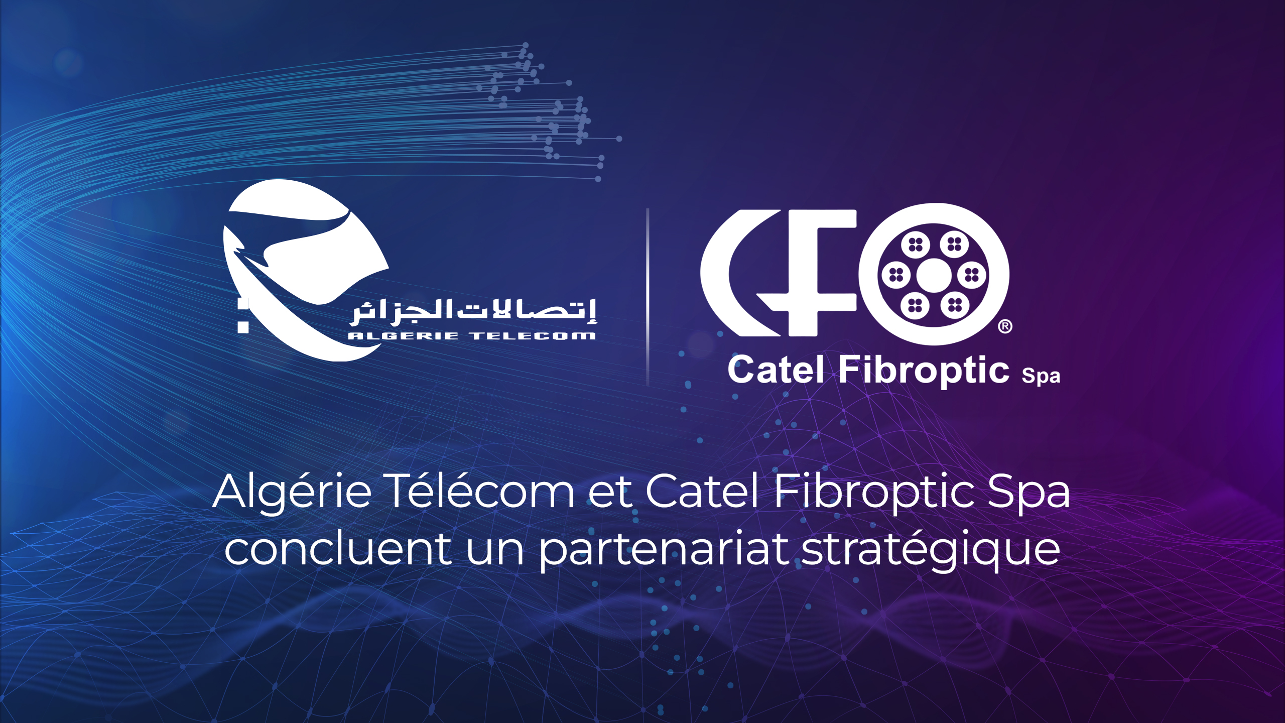 Algeria Telecom and CATEL FIBROPTIC sign a strategic partnership agreement